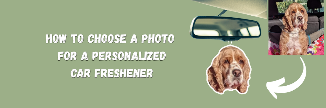 How to Choose a Good Photo for a Personalized Car Freshener